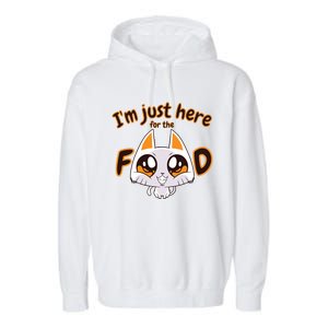 Im Just Here For The Food Funny Cat Humor Sarcastic Gift Garment-Dyed Fleece Hoodie