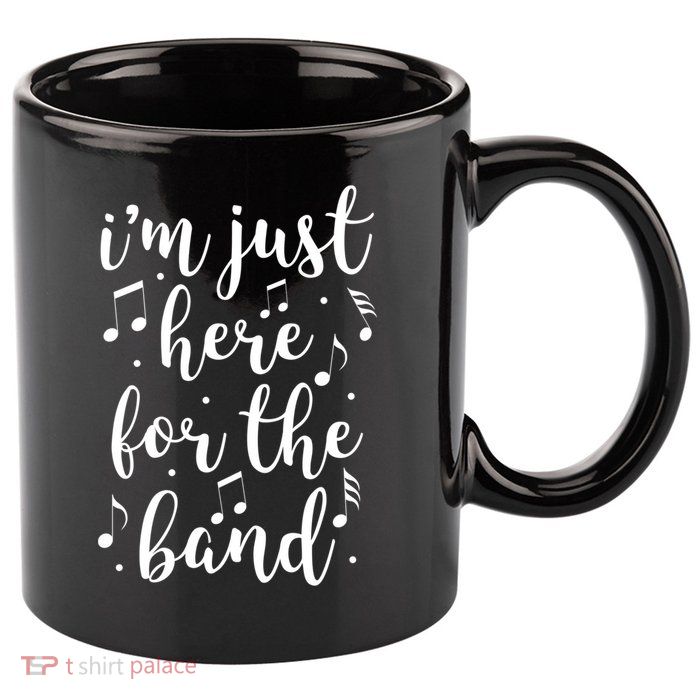 I'm Just Here For The Band Marching Halftime Show 11oz C Handle Ceramic Mug