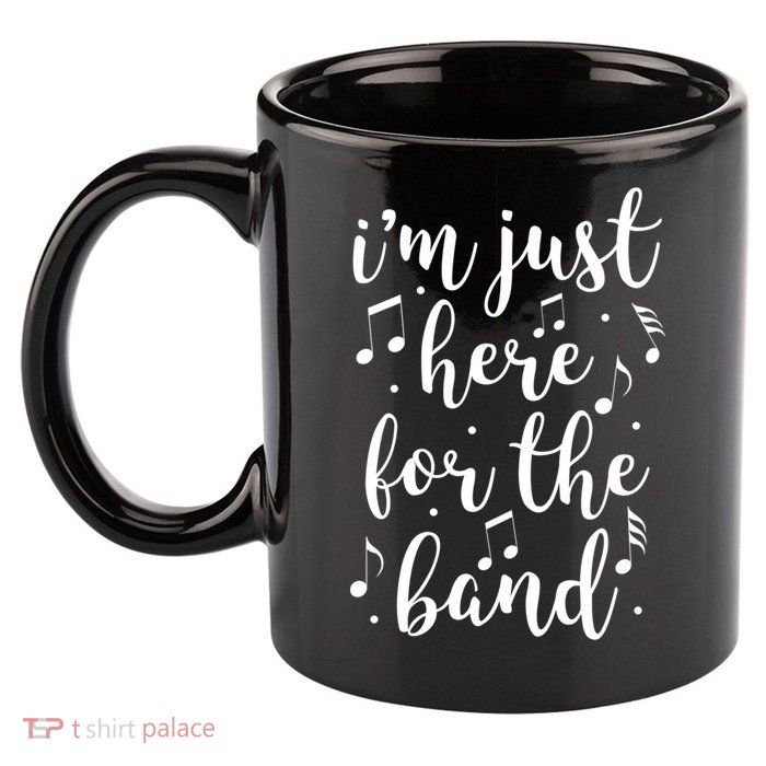 I'm Just Here For The Band Marching Halftime Show 11oz C Handle Ceramic Mug