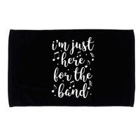 I'm Just Here For The Band Marching Halftime Show Microfiber Hand Towel