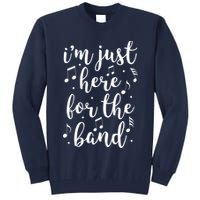 I'm Just Here For The Band Marching Halftime Show Tall Sweatshirt