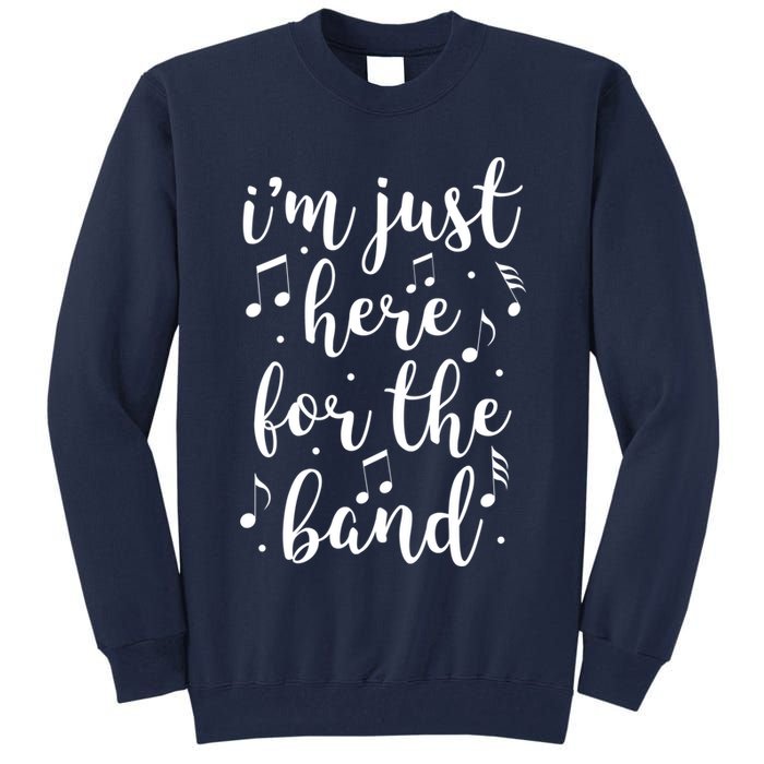 I'm Just Here For The Band Marching Halftime Show Tall Sweatshirt