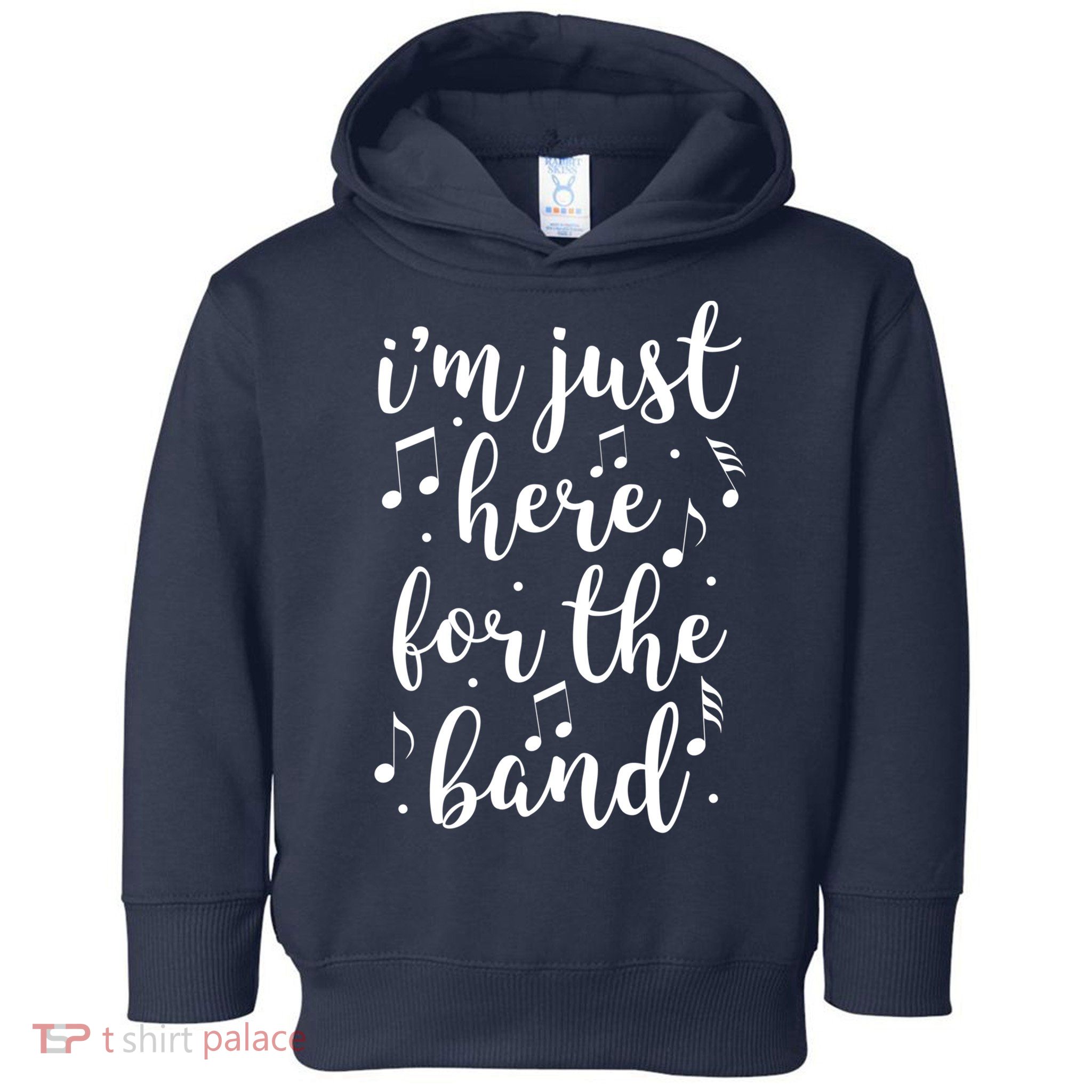 I'm Just Here For The Band Marching Halftime Show Toddler Hoodie