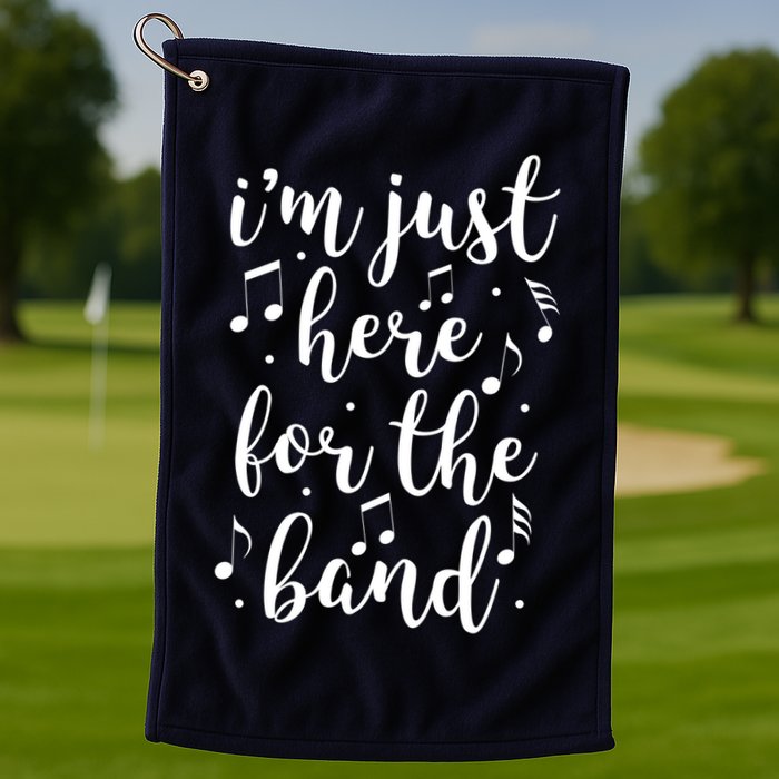 I'm Just Here For The Band Marching Halftime Show Golf Towel