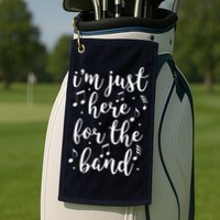 I'm Just Here For The Band Marching Halftime Show Golf Towel