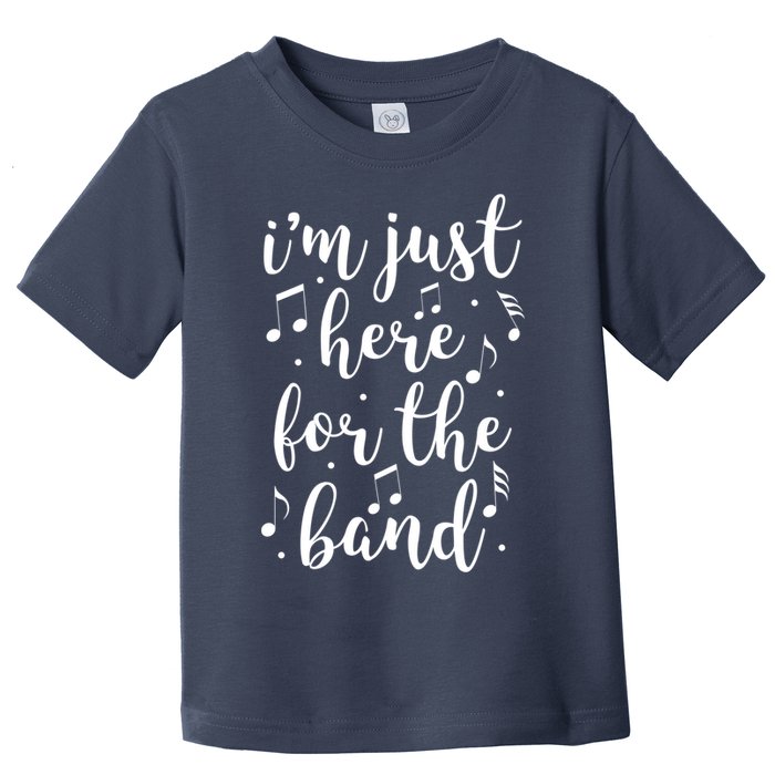 I'm Just Here For The Band Marching Halftime Show Toddler T-Shirt