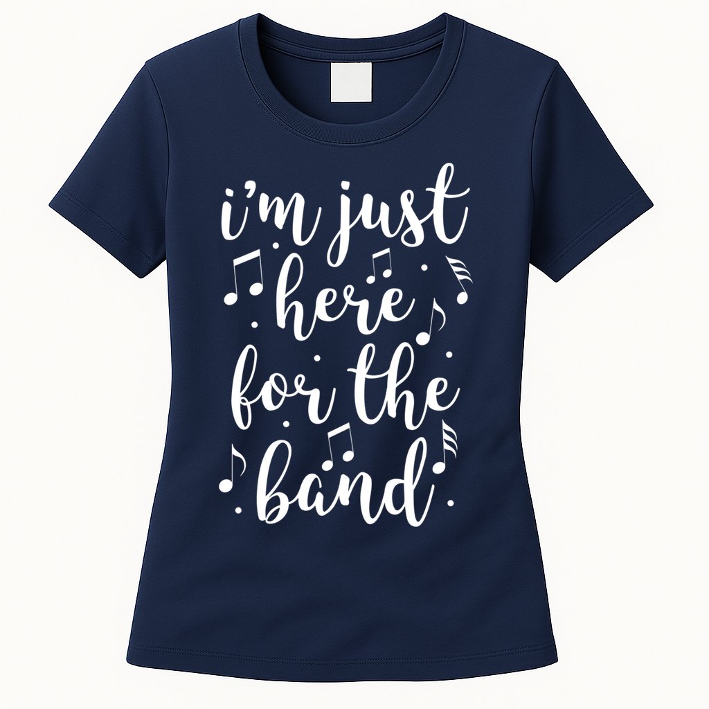 I'm Just Here For The Band Marching Halftime Show Womens T-Shirt