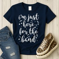 I'm Just Here For The Band Marching Halftime Show Womens T-Shirt