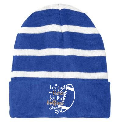 Im Just Here For The Halftime Show Gift Striped Beanie with Solid Band