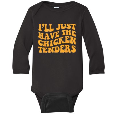 Ill Just Have The Chicken Tenders Groovy Quote Apparel Cool Baby Long Sleeve Bodysuit