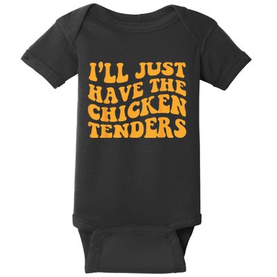 Ill Just Have The Chicken Tenders Groovy Quote Apparel Cool Baby Bodysuit