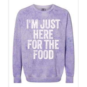 Im Just Here For The Food Funny Humor Foodie Joke Cute Gift Colorblast Crewneck Sweatshirt