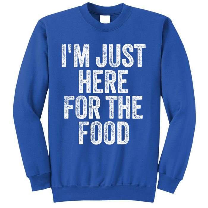 Im Just Here For The Food Funny Humor Foodie Joke Cute Gift Sweatshirt