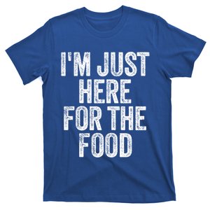 Im Just Here For The Food Funny Humor Foodie Joke Cute Gift T-Shirt