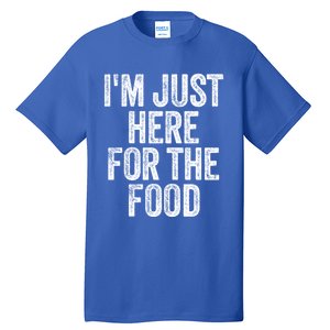 Im Just Here For The Food Funny Humor Foodie Joke Cute Gift Tall T-Shirt