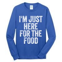 Im Just Here For The Food Funny Humor Foodie Joke Cute Gift Tall Long Sleeve T-Shirt