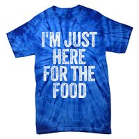 Im Just Here For The Food Funny Humor Foodie Joke Cute Gift Tie-Dye T-Shirt