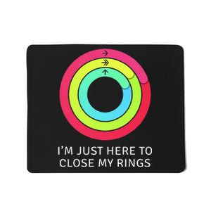 IM Just Here To Close My Ring Workout Exercise Gymmer Mousepad