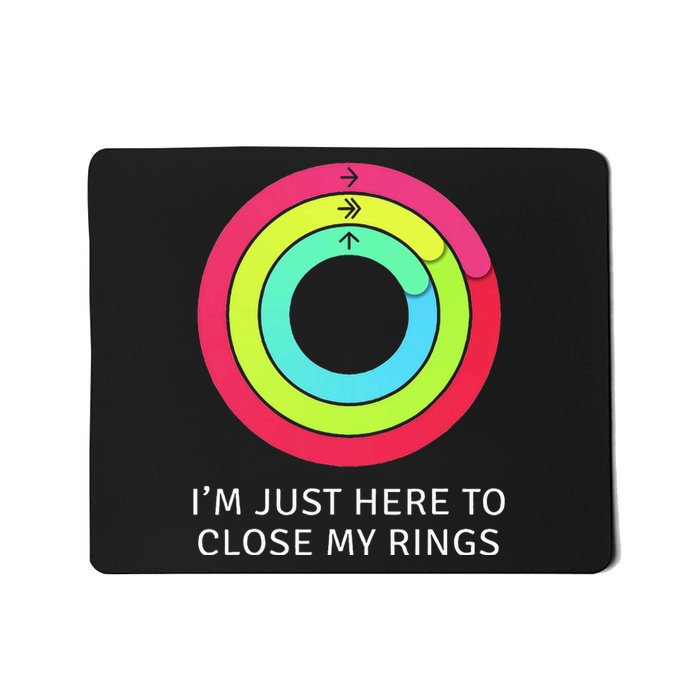 IM Just Here To Close My Ring Workout Exercise Gymmer Mousepad