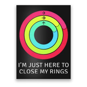 IM Just Here To Close My Ring Workout Exercise Gymmer Poster