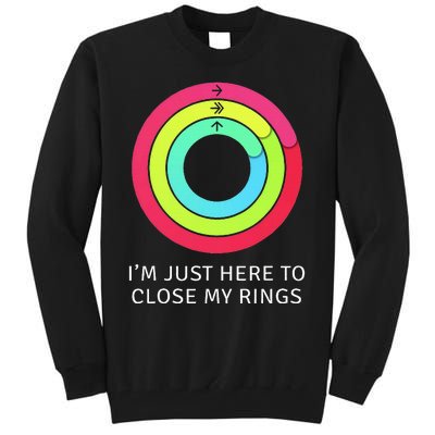 IM Just Here To Close My Ring Workout Exercise Gymmer Tall Sweatshirt