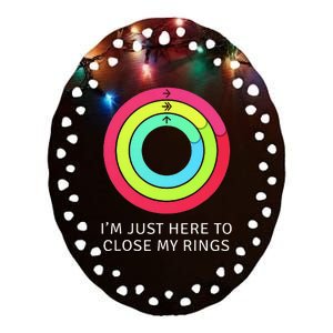 IM Just Here To Close My Ring Workout Exercise Gymmer Ceramic Oval Ornament