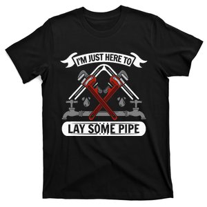 I'm just here to lay some Pipe Tradesman plumbing T-Shirt