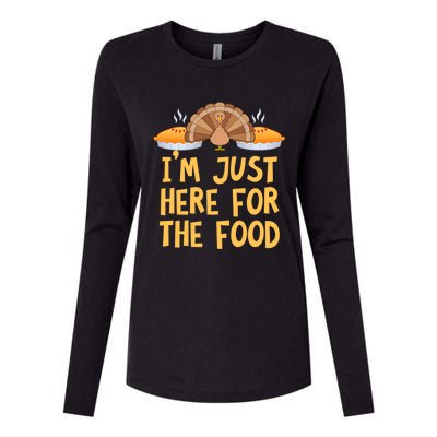 Im Just Here For The Food Funny Turkey Pumpkin Pie Holiday Cool Gift Womens Cotton Relaxed Long Sleeve T-Shirt