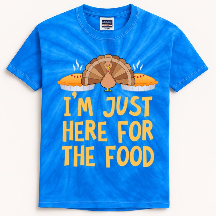 Im Just Here For The Food Funny Turkey Pumpkin Pie Holiday Cool Gift Kids Tie-Dye T-Shirt