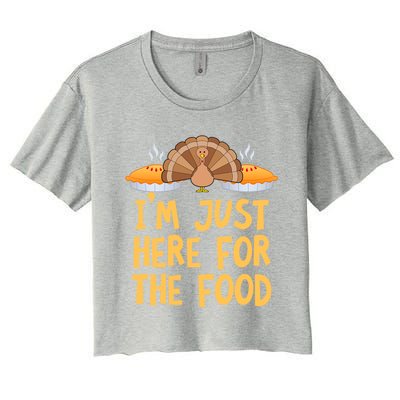 Im Just Here For The Food Funny Turkey Pumpkin Pie Holiday Cool Gift Women's Crop Top Tee