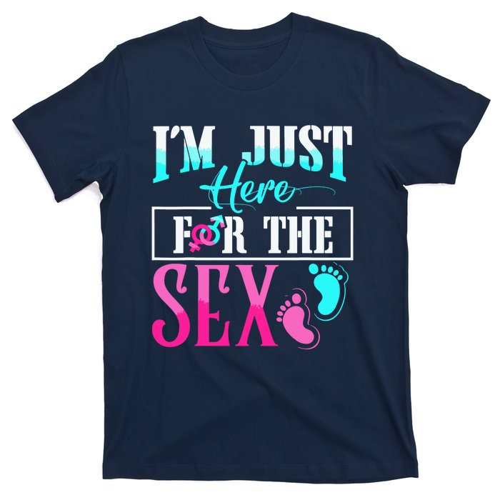 Im Just Here For The Sex T-Shirt