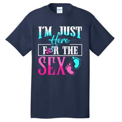 Im Just Here For The Sex Tall T-Shirt