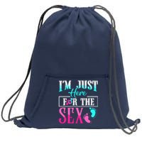 Im Just Here For The Sex Sweatshirt Cinch Pack Bag