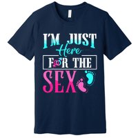 Im Just Here For The Sex Premium T-Shirt