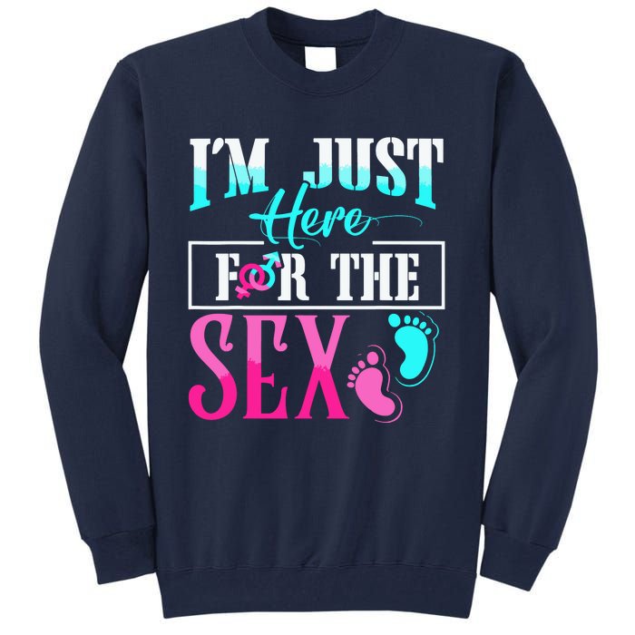 Im Just Here For The Sex Tall Sweatshirt