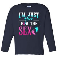 Im Just Here For The Sex Toddler Long Sleeve Shirt