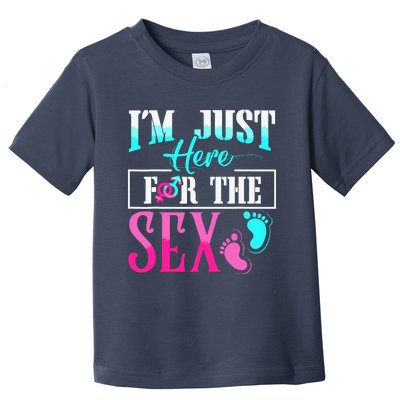 Im Just Here For The Sex Toddler T-Shirt