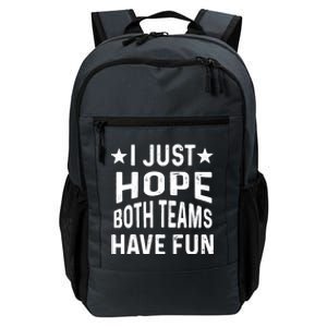 I Just Hope Both Teams Have Fun Sport Lover Game Day Daily Commute Backpack