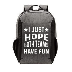 I Just Hope Both Teams Have Fun Sport Lover Game Day Vector Backpack