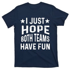 I Just Hope Both Teams Have Fun Sport Lover Game Day T-Shirt