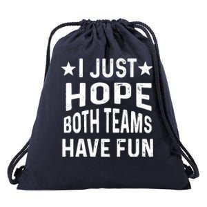 I Just Hope Both Teams Have Fun Sport Lover Game Day Drawstring Bag