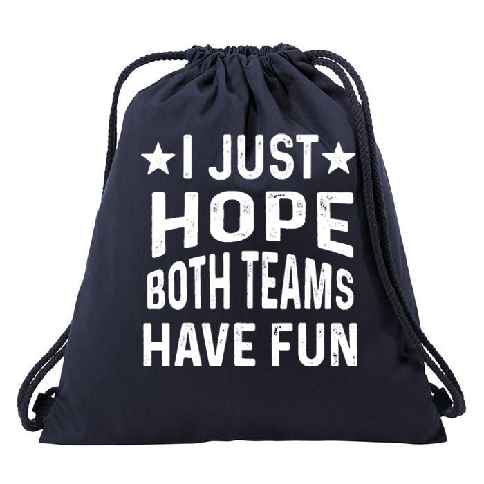 I Just Hope Both Teams Have Fun Sport Lover Game Day Drawstring Bag