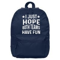 I Just Hope Both Teams Have Fun Sport Lover Game Day 16 in Basic Backpack