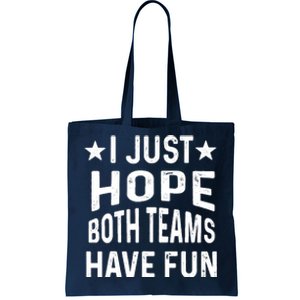 I Just Hope Both Teams Have Fun Sport Lover Game Day Tote Bag