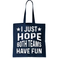 I Just Hope Both Teams Have Fun Sport Lover Game Day Tote Bag