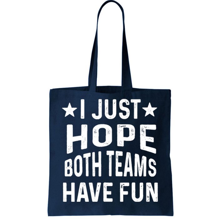 I Just Hope Both Teams Have Fun Sport Lover Game Day Tote Bag