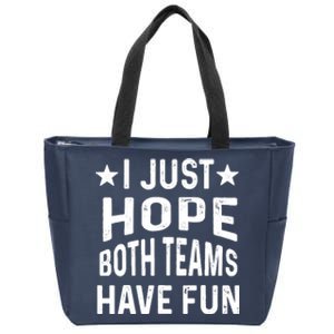 I Just Hope Both Teams Have Fun Sport Lover Game Day Zip Tote Bag