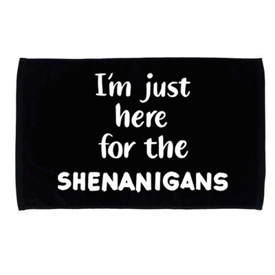 I'm Just Here For The Shenanigans Great Gift Microfiber Hand Towel