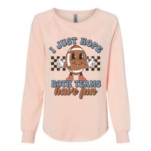 I Just Hope Both Teams Have Fun Funny Football Cute Retro Womens California Wash Sweatshirt