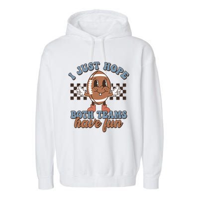 I Just Hope Both Teams Have Fun Funny Football Cute Retro Garment-Dyed Fleece Hoodie